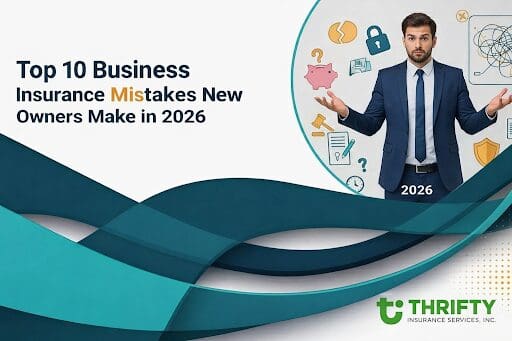 Top 10 Business Insurance Mistakes New Owners Make in 2026