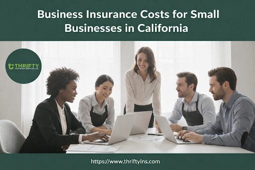 Business Insurance Costs for Small Businesses in California